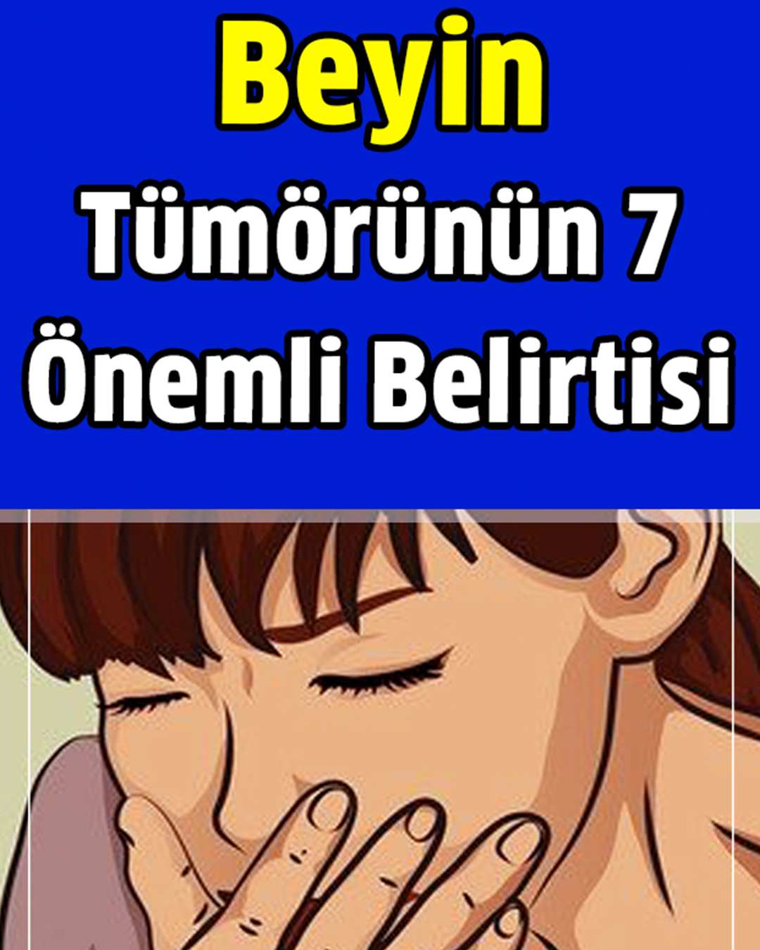 Beyin Tümörünün 7 Önemli Belirtisi - 1