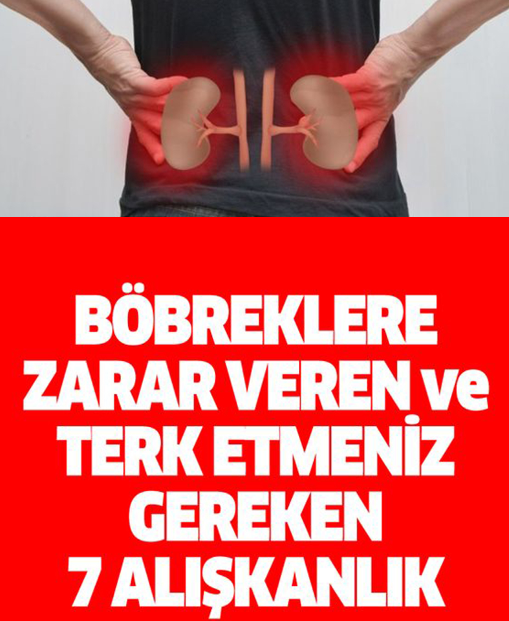 Böbreklerinize zarar veren 7 alışkanlık - 1