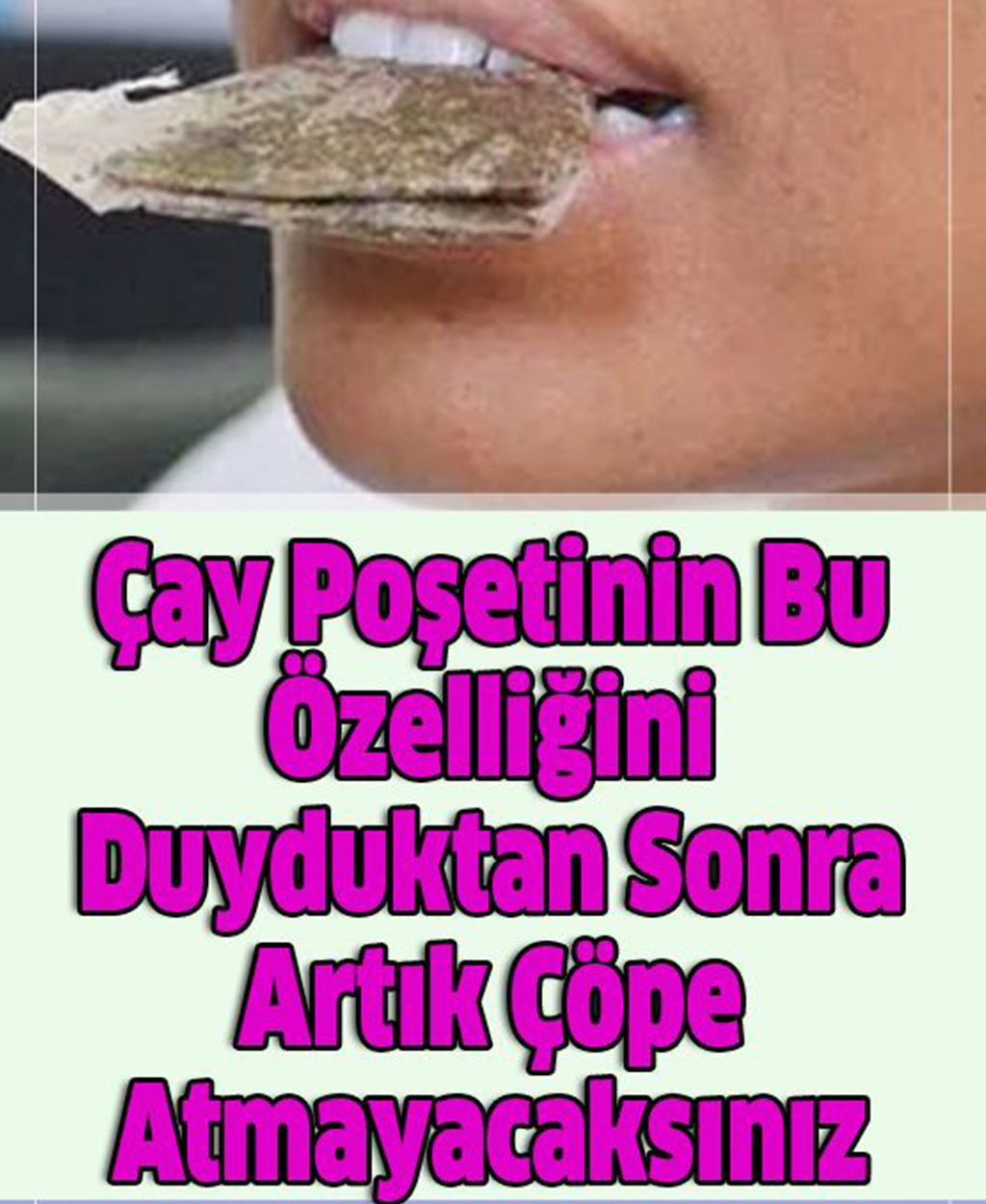 Çay Poşetinin Bu Özelliğini Duyduktan Sonra Artık Çöpe Atmayacaksınız - 1