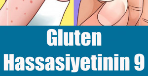 Gluten Hassasiyetinin 9 Belirtisi ve Tedavisi