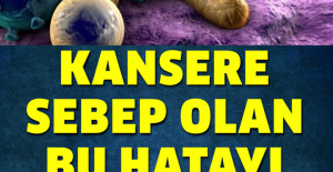 Kanser Sebep Olan Bu Hatayı Yapmayın