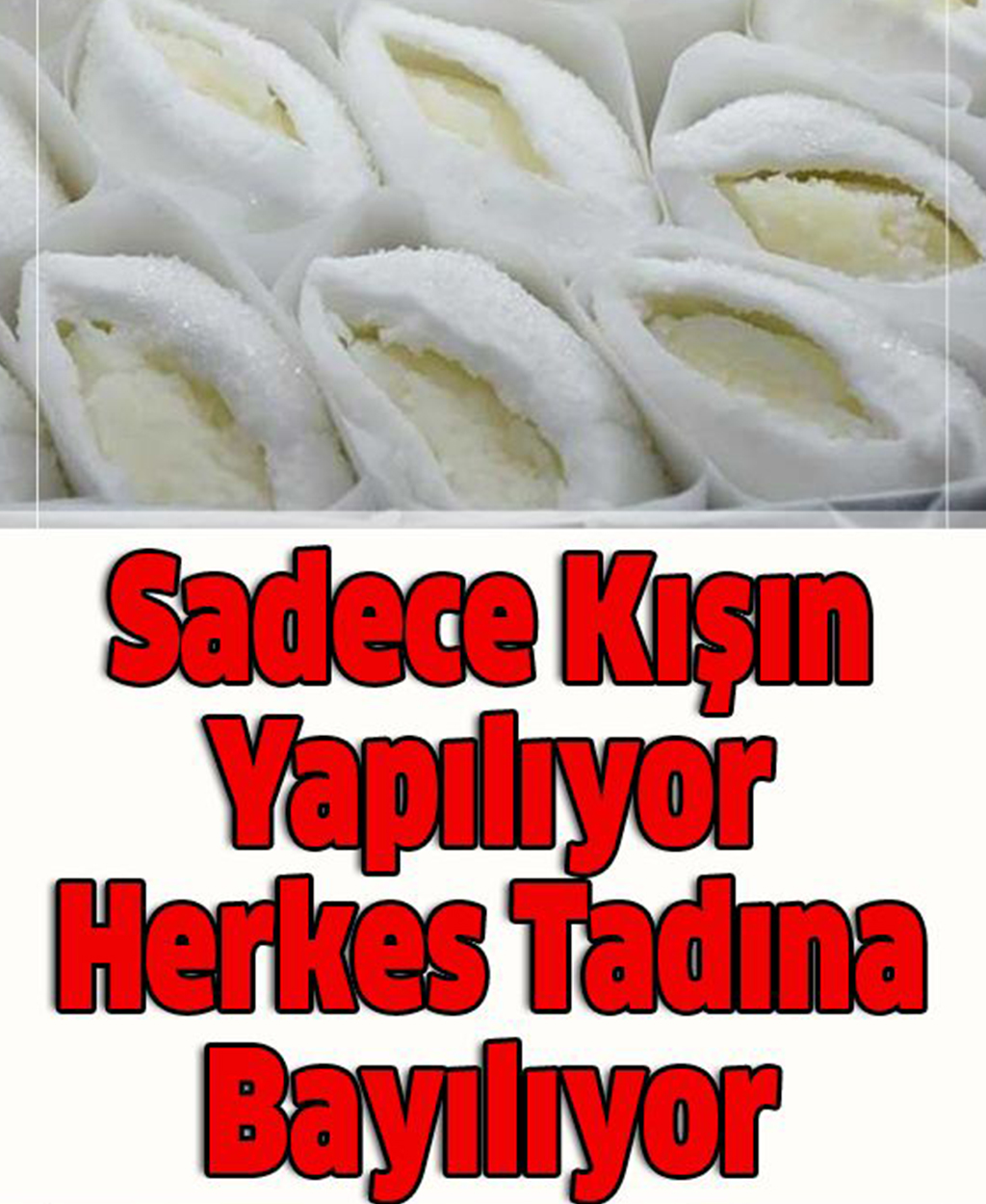 Sadece Kışın Yapılıyor, Herkes Tadına Bayılıyor - 1