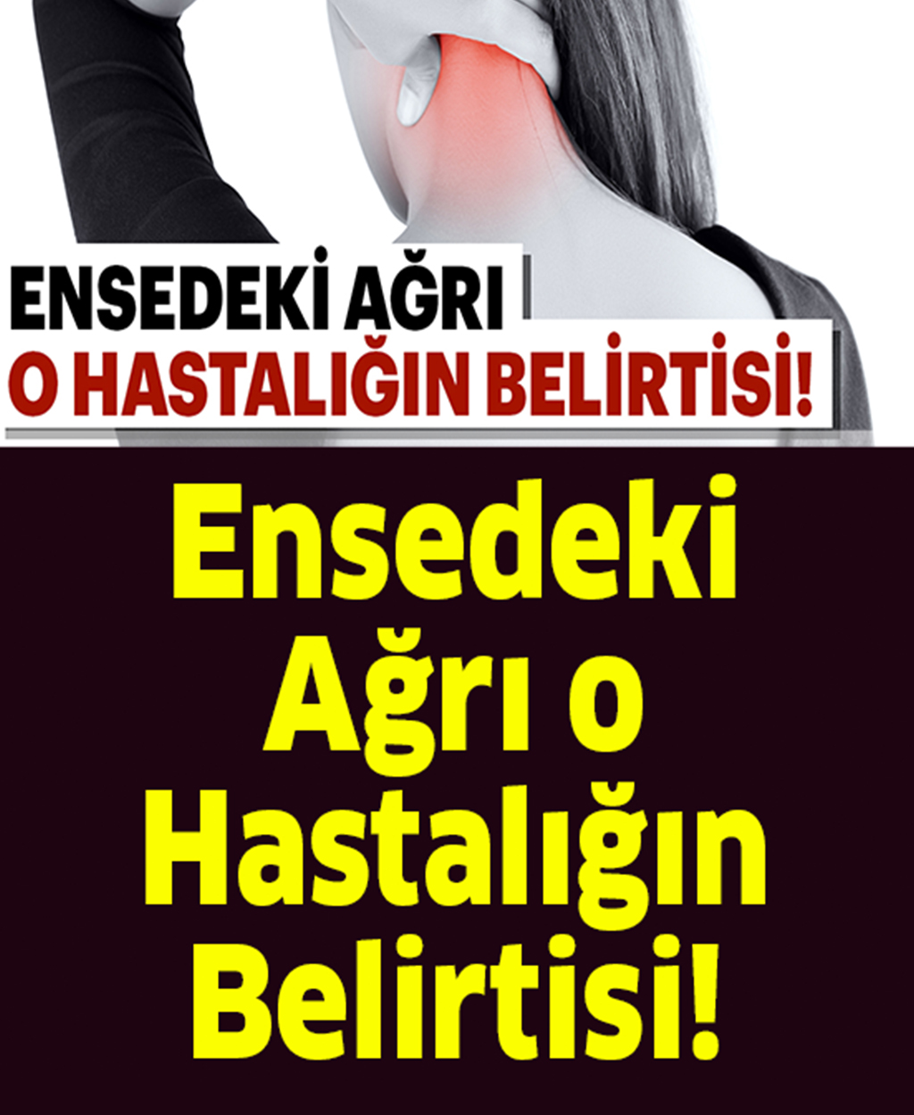 Ensedeki Ağrı O Hastalığın Belirtisi - 1