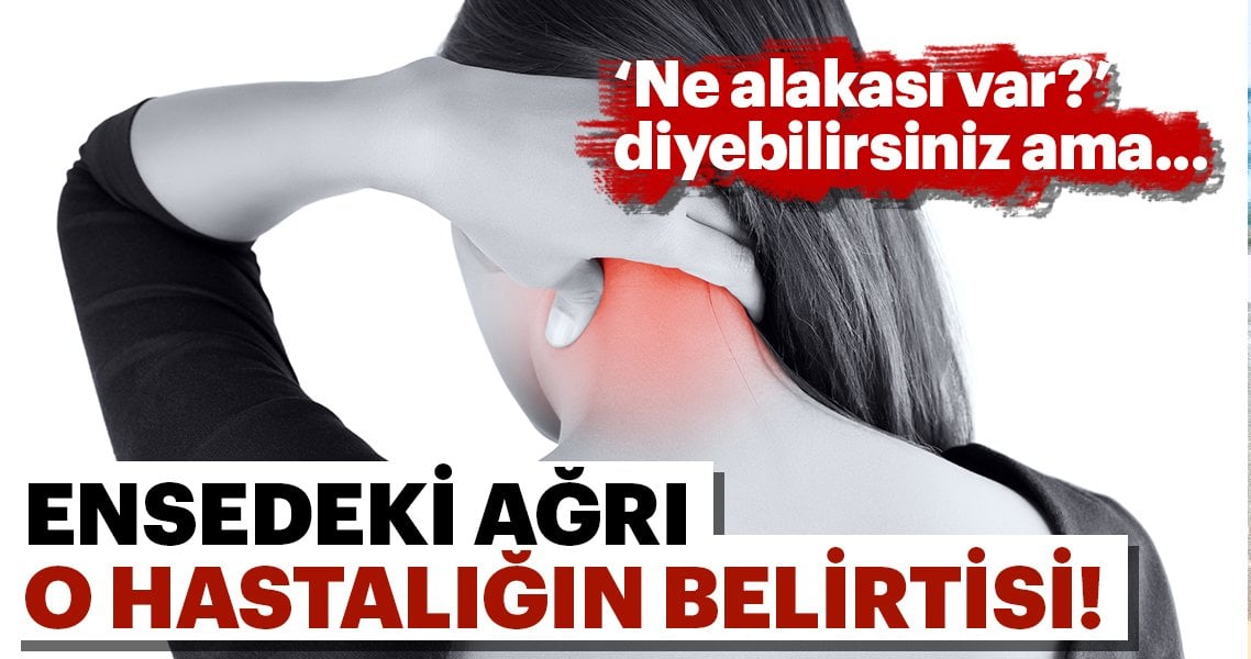 Ensedeki Ağrı O Hastalığın Belirtisi - 2