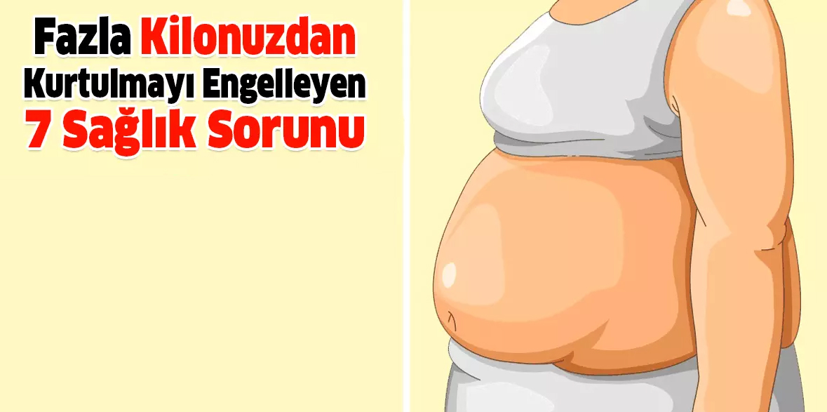 Fazla Kilonuzdan Kurtulmayı Engelleyen 7 Sağlık Sorunu - 2