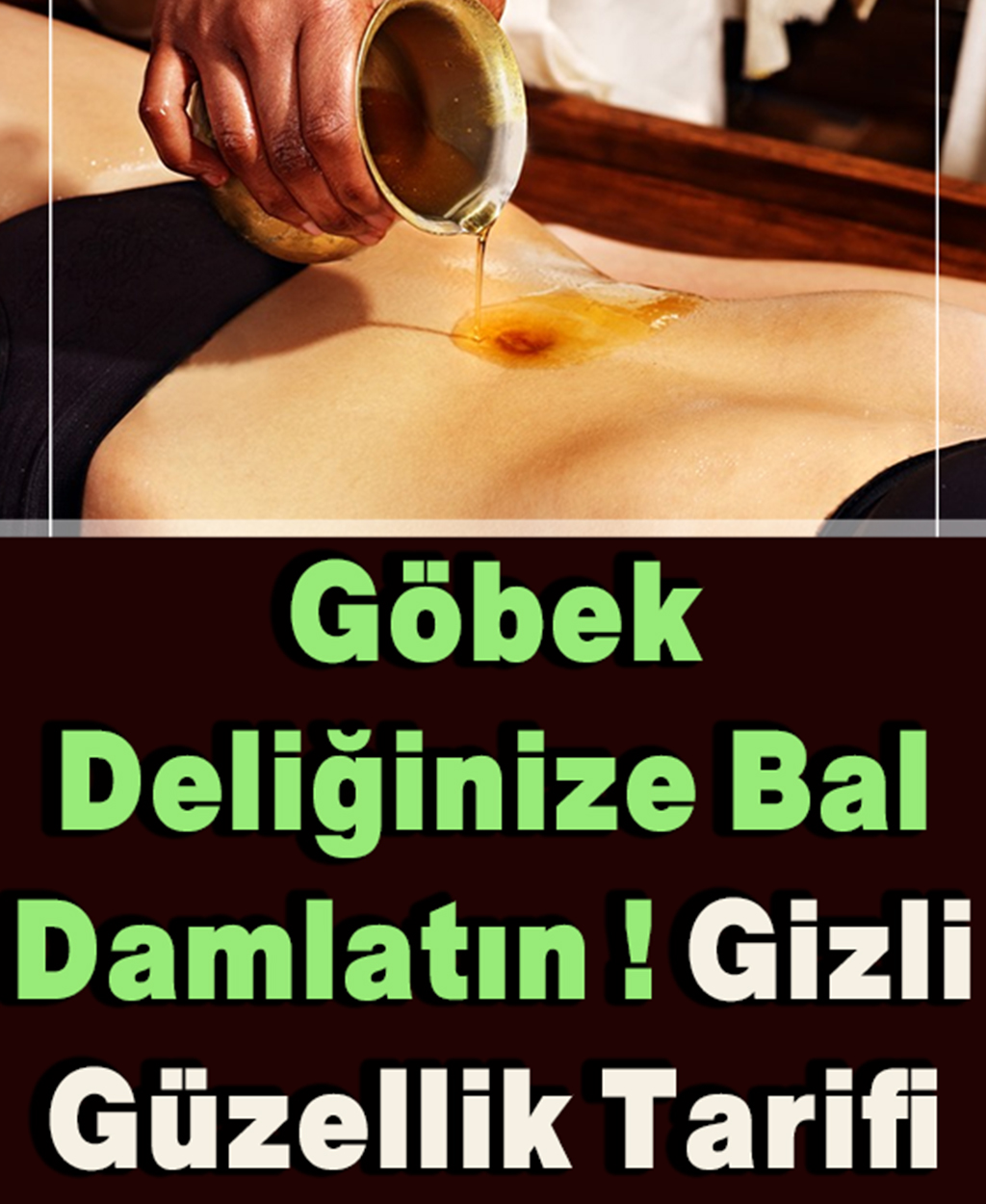 Göbek Deliğine Bal Damlatmak, Gizli Bir Güzellik Tarifi - 1