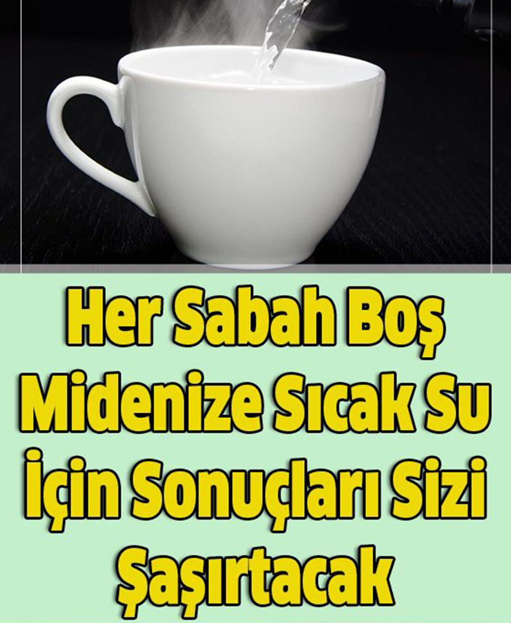 Her Sabah Boş Midenize Sıcak Su İçin Sonuçları Sizi Şaşırtacak - 1