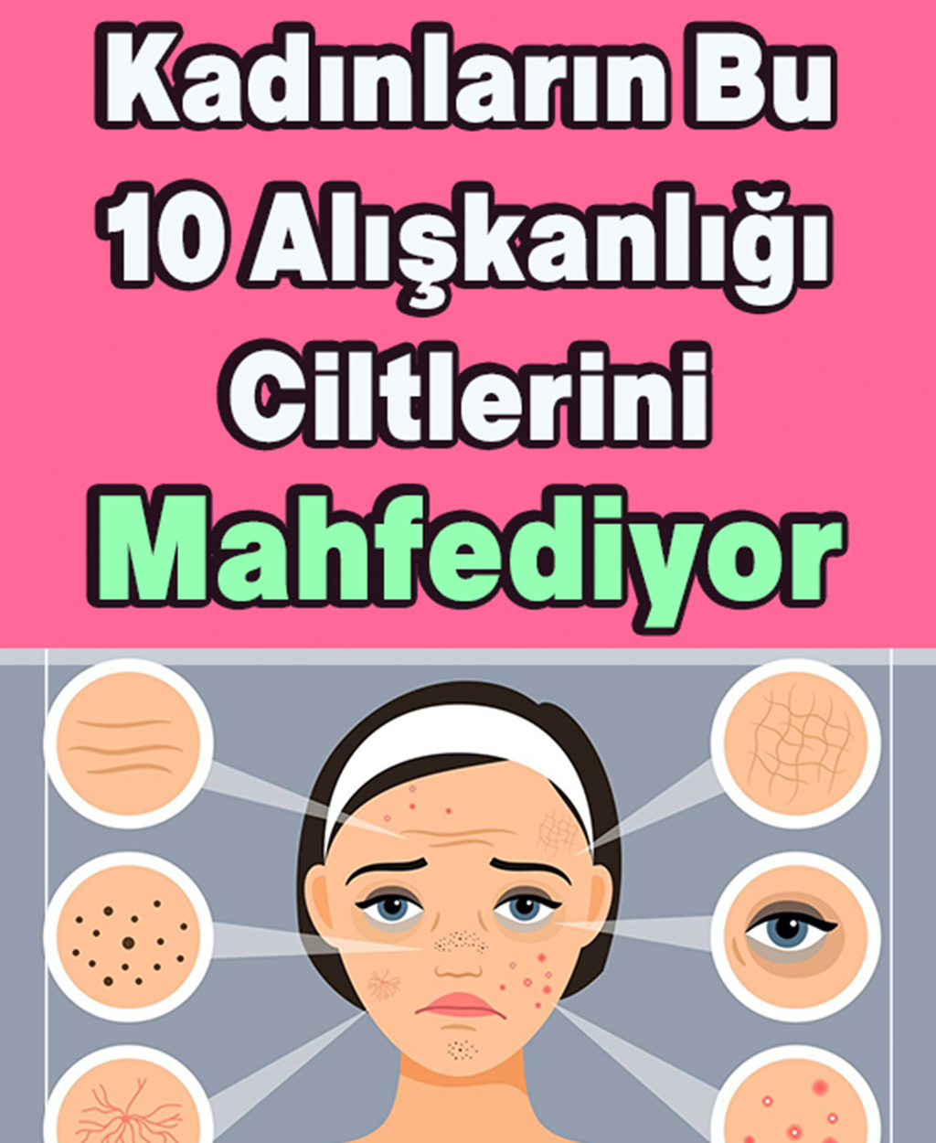 Kadınların Bu 10 Alışkanlığı Ciltlerini Mahvediyor - 1