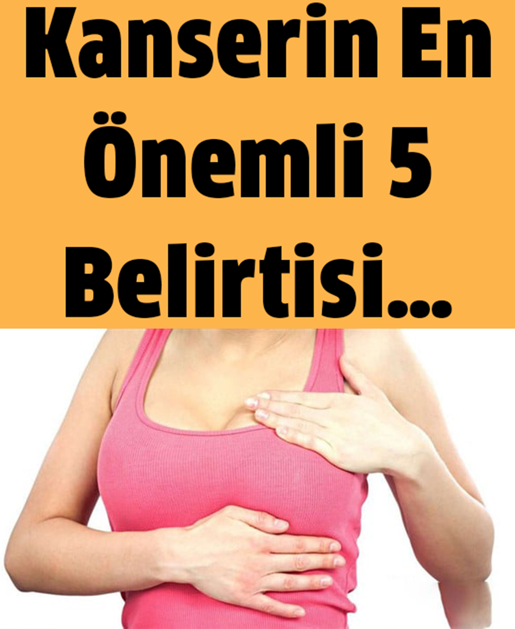 Kanserin En Önemli 5 Belirtisi	 - 1