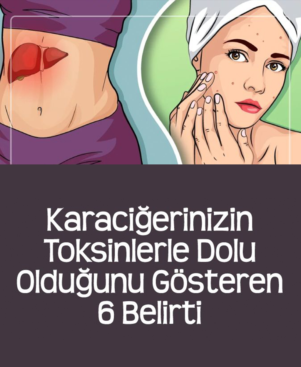 Karaciğerinizin Toksinlerle Dolu Olduğunun 6 Belirti - 1