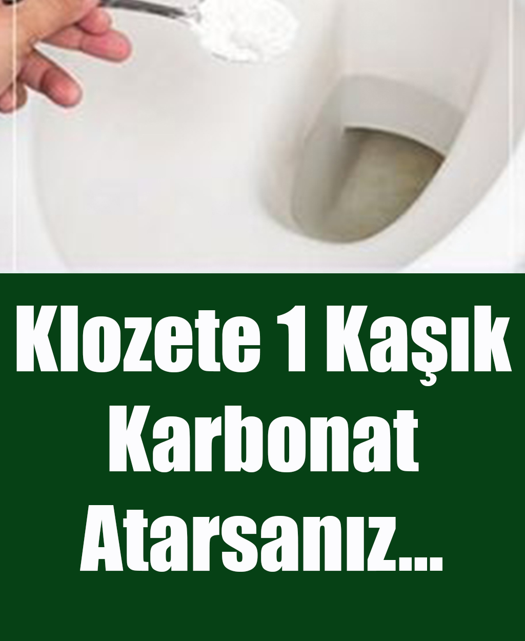 Klozete 1 Kaşık Karbonat Atın Farkı Görün - 1