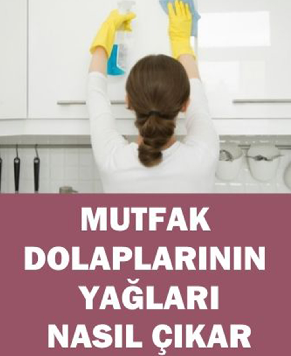 Mutfak dolaplarının yağları nasıl çıkar - 1