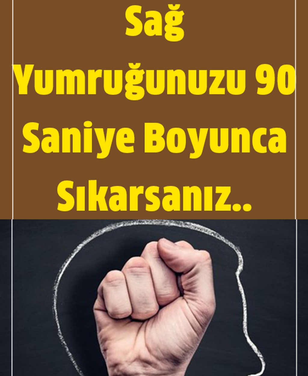 Sağ Yumruğunuzu 90 Saniye Süresince Sıkarsanız - 1