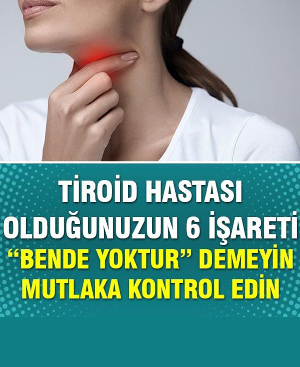 Tiroid Hastası Olduğunuzun 6 Gizli İşareti - 1