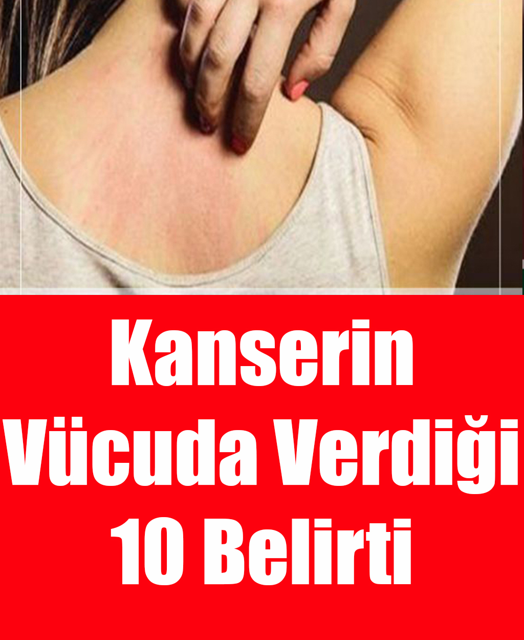 Kanserin Vücuda Verdiği 10 Belirti - 1